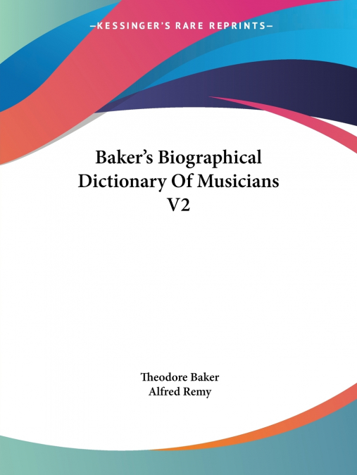 Baker’s Biographical Dictionary Of Musicians V2