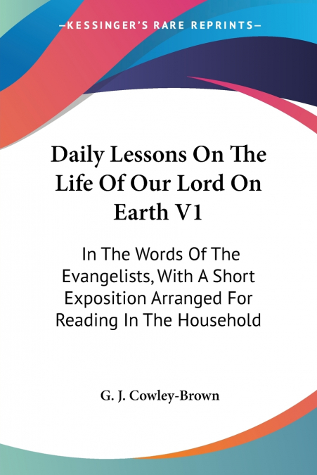 Daily Lessons On The Life Of Our Lord On Earth V1