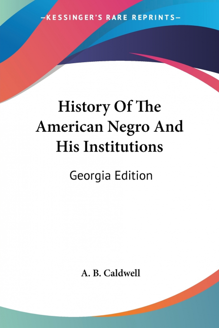 History Of The American Negro And His Institutions