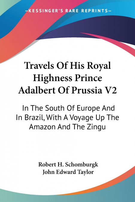 Travels Of His Royal Highness Prince Adalbert Of Prussia V2