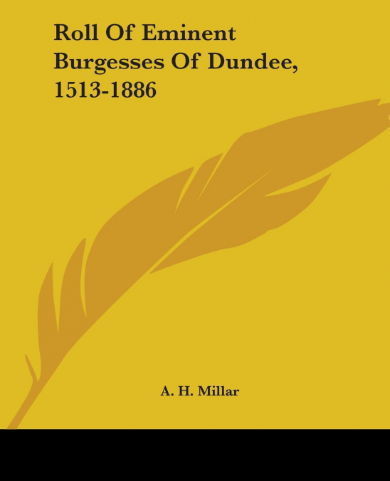 Roll Of Eminent Burgesses Of Dundee, 1513-1886