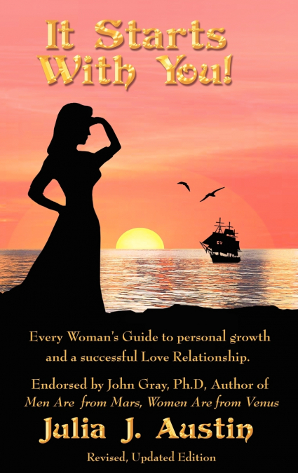 It Starts With You!  Every Woman’s Guide to personal growth and a successful Love Relationship.