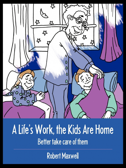 A Life’s Work, the Kids Are Home