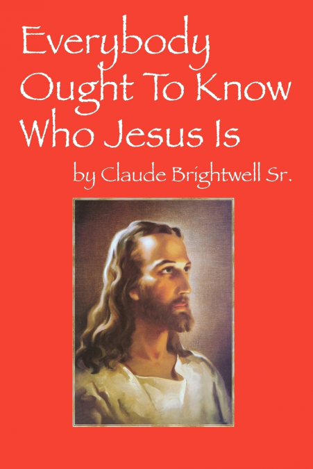 Everybody Ought To Know Who Jesus Is