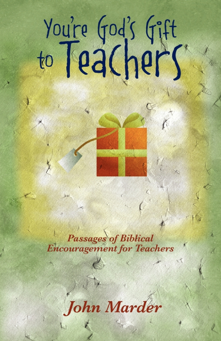 You’re God’s Gift to Teachers