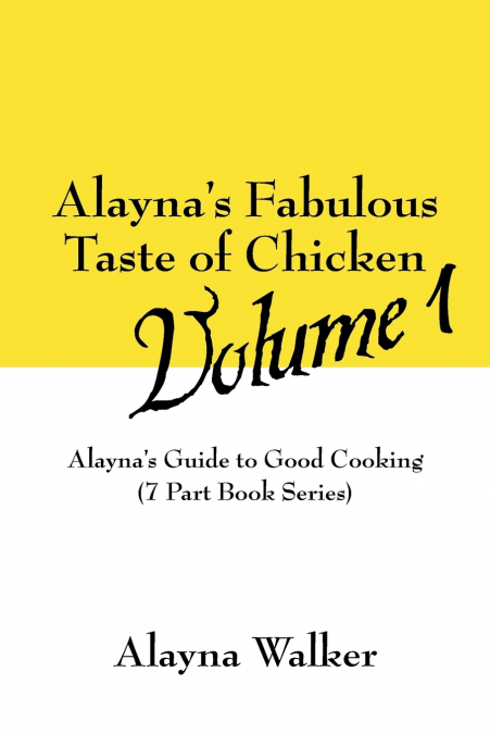 Alayna’s Fabulous Taste of Chicken Volume 1