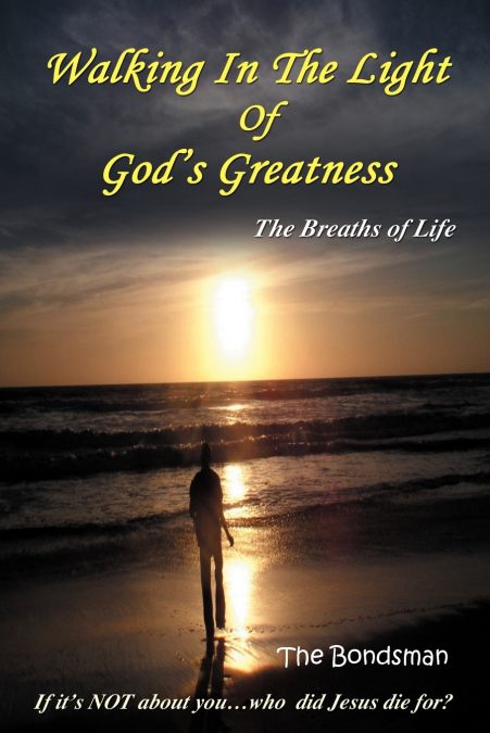 Walking in the Light of God’s Greatness