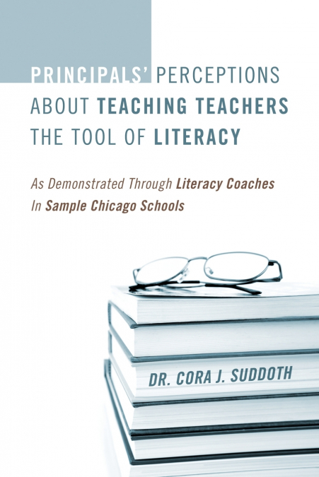 Principals’ Perceptions about Teaching Teachers the Tool of Literacy