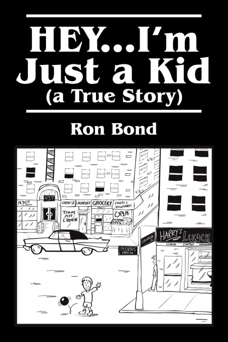 HEY...I’m Just a  Kid (a True Story)