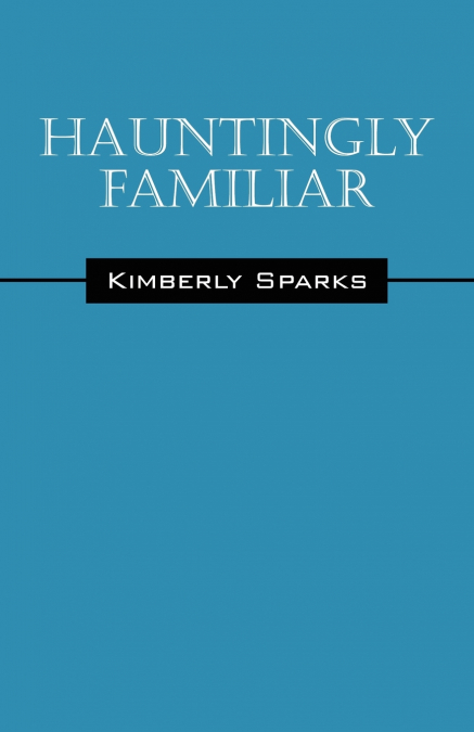 Hauntingly Familiar