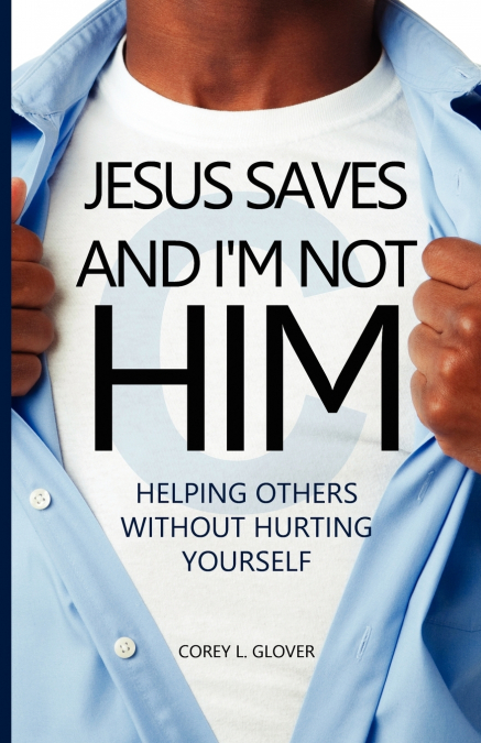 Jesus Saves And I’m Not Him