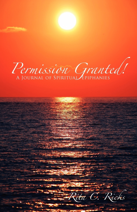 Permission Granted!  A Journal of Spiritual Epiphanies
