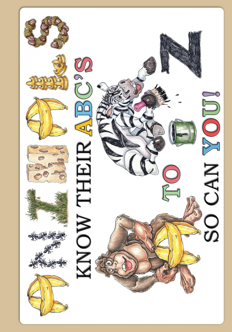ANIMALS KNOW THEIR ABC’S A TO Z SO CAN YOU!