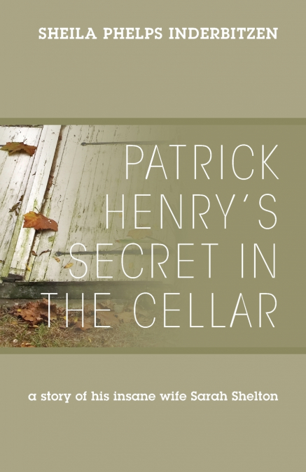 Patrick Henry’s Secret In The Cellar