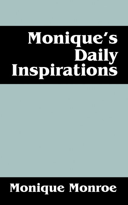 Monique’s Daily Inspirations