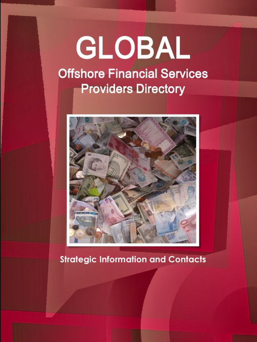 Global Offshore Financial Services Providers Directory - Strategic Information and Contacts