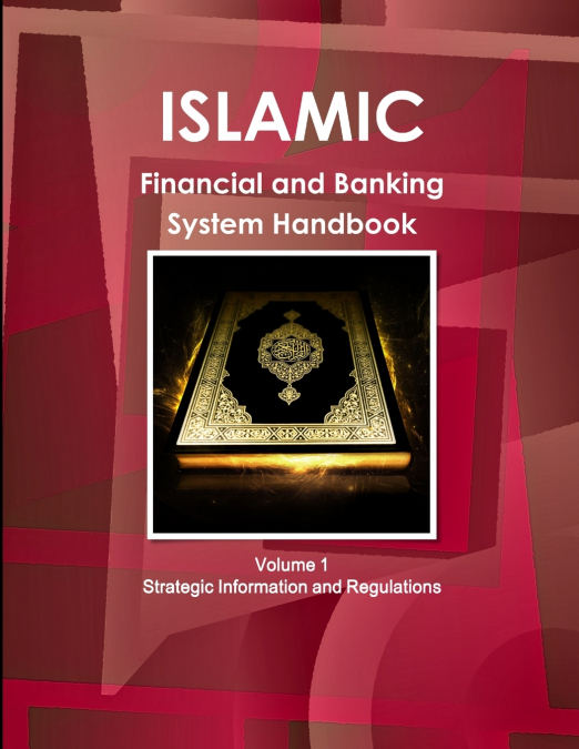 Islamic Financial and Banking System Handbook Volume 1 Strategic Information and Regulations