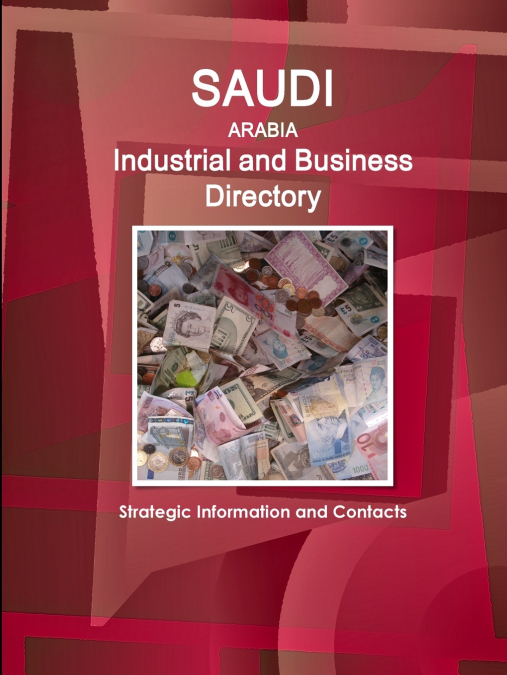 Saudi Arabia Industrial and Business Directory - Strategic Information and Contacts