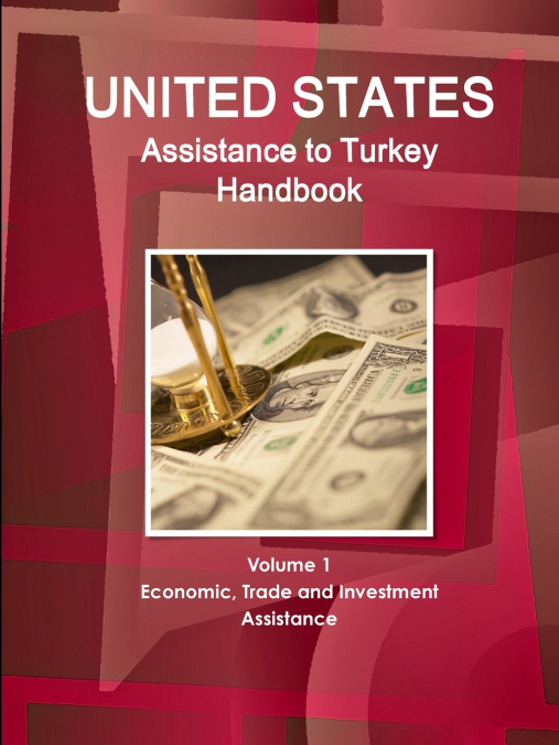 US Assistance to Turkey Handbook Volume 1 Economic, Trade and Investment Assistance