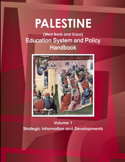 Palestine (West Bank and Gaza) Education System and Policy Handbook Volume 1 Strategic Information and Developments