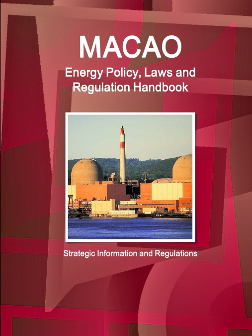 Macao Energy Policy, Laws and Regulation Handbook - Strategic Information and Regulations