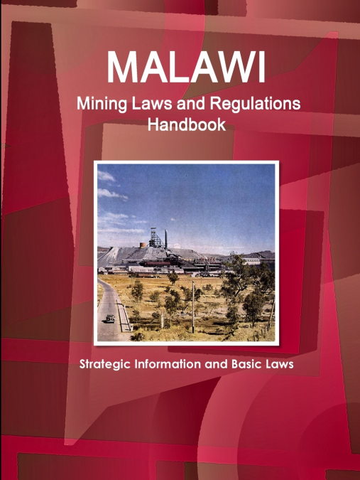Malawi Mining Laws and Regulations Handbook - Strategic Information and Basic Laws