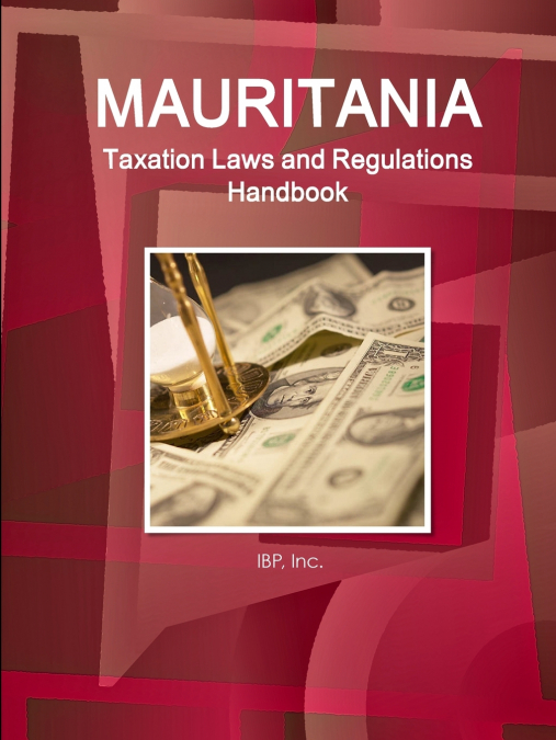 Mauritania Taxation Laws and Regulations Handbook - Strategic Information and Regulations