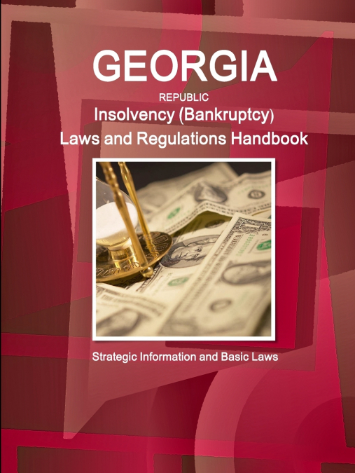 Georgia Republic Insolvency (Bankruptcy) Laws and Regulations Handbook