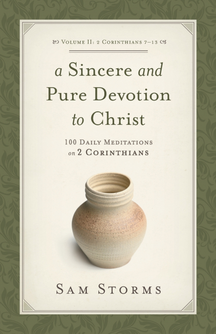 Sincere and Pure Devotion to Christ (2 Corinthians 7-13), Volume 2