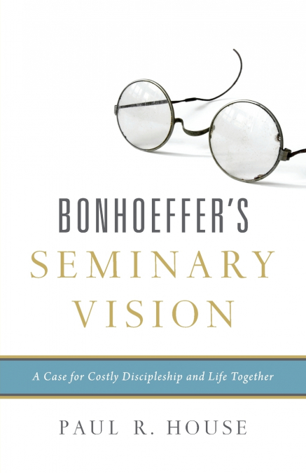 Bonhoeffer’s Seminary Vision