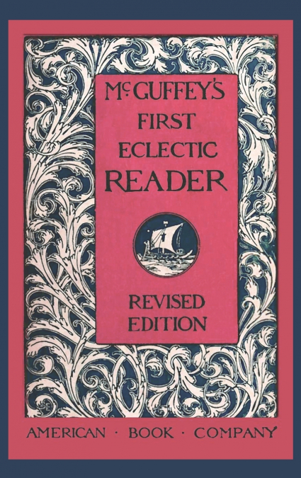McGuffey’s First Eclectic Reader (Revised)