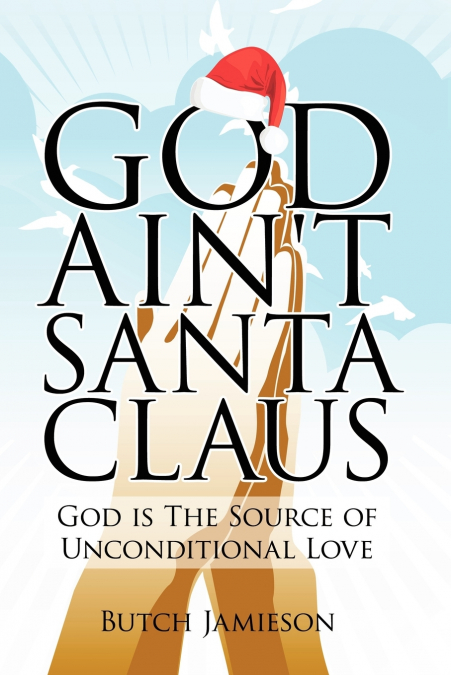 God Ain’t Santa Claus