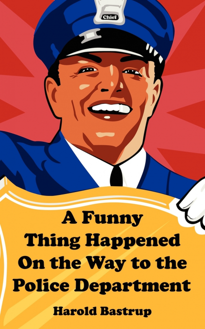 A Funny Thing Happened On the Way to the Police Department
