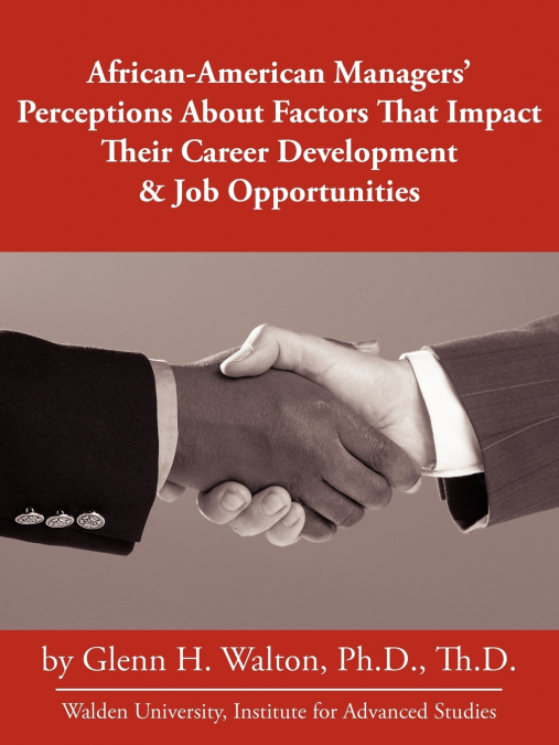 African-American Managers’ Perceptions About Factors That Impact Their Career Development & Job Opportunities