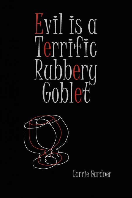 Evil is a Terrific Rubbery Goblet