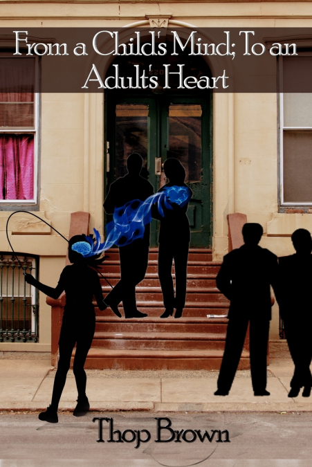 From a Child’s Mind; To an Adult’s Heart