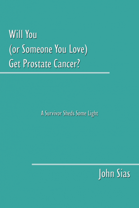 Will You (or Someone You Love) Get Prostate Cancer?