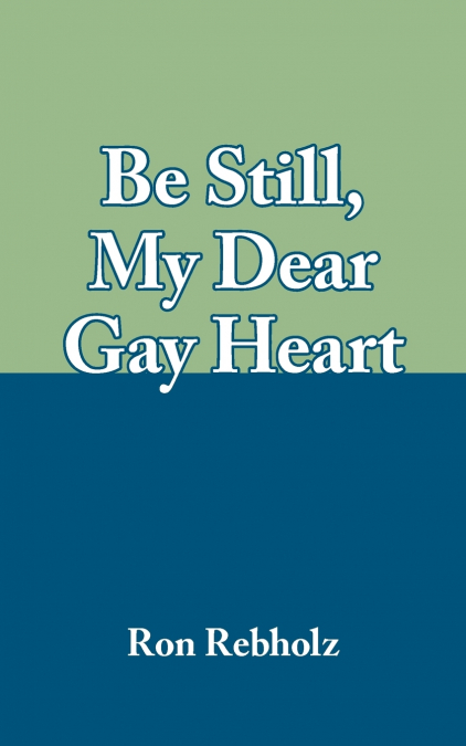 Be Still, My Dear Gay Heart