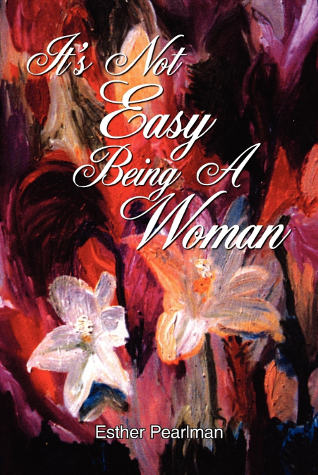 It’s Not Easy Being a Woman