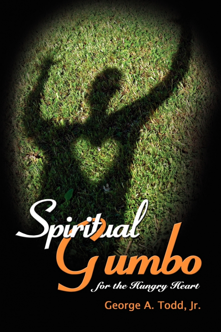 Spiritual Gumbo for the Hungry Heart