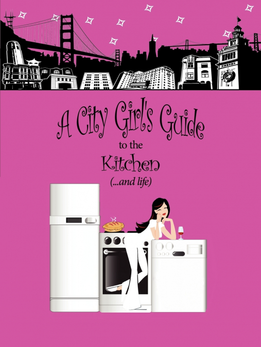 A City Girl’s Guide to the Kitchen