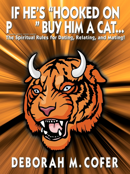 If He’s Hooked on P_ _ _ _ Buy Him a Cat...