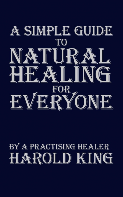 A Simple Guide to Natural Healing for Everyone