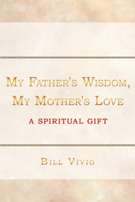 My Father’s Wisdom, My Mother’s Love