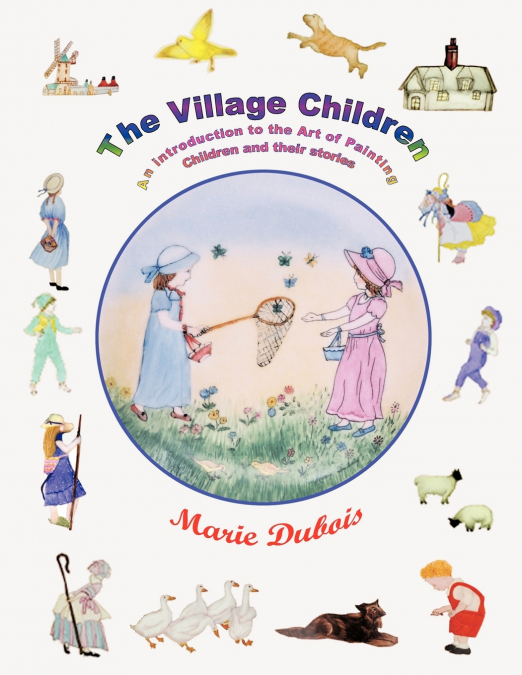 The Village Children, an Introduction to the Art of Painting Children and Their Stories