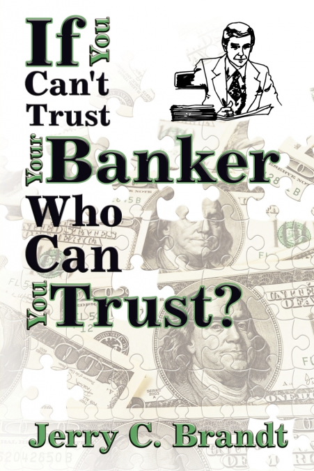 If You Can’t Trust Your Banker Who Can You Trust?