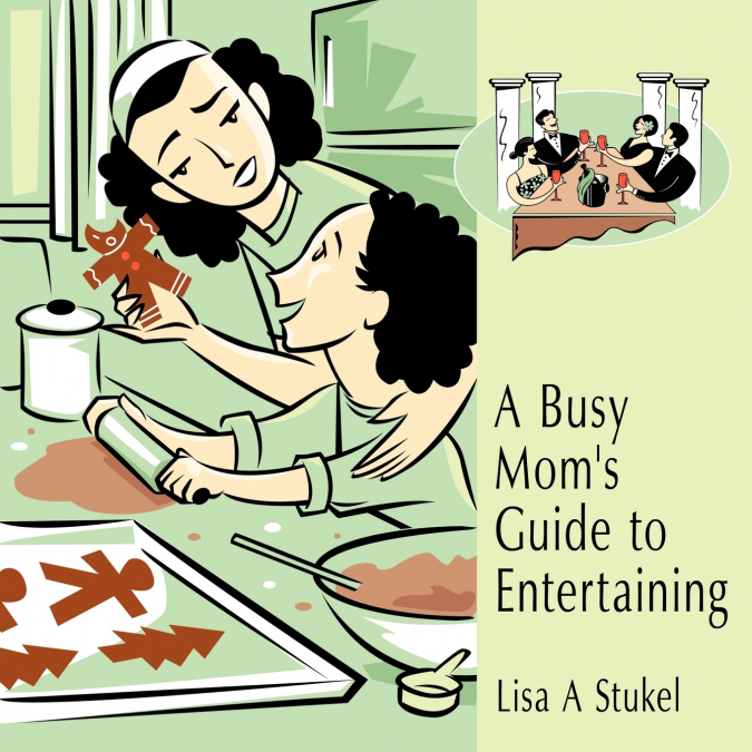 A Busy Mom’s Guide to Entertaining