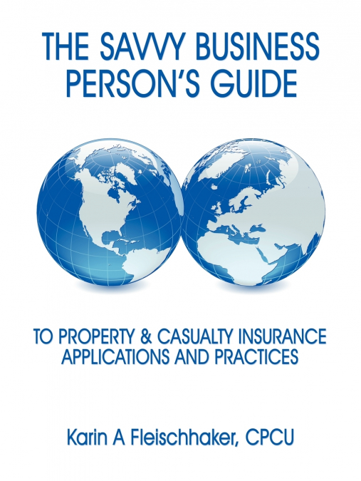 The Savvy Businessperson’s Guide to Property & Casualty Insurance
