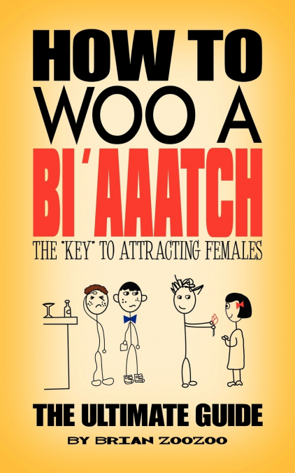 How to Woo a Bi’aaatch