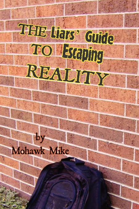 The Liars’ Guide to Escaping Reality